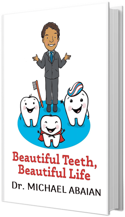 Beautiful Teeth, Beautiful Life by Dr. Michael Abaian